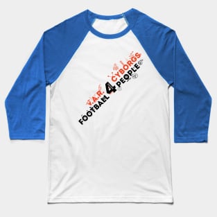 V.A.R. for Cyborgs. Football for People. Baseball T-Shirt
